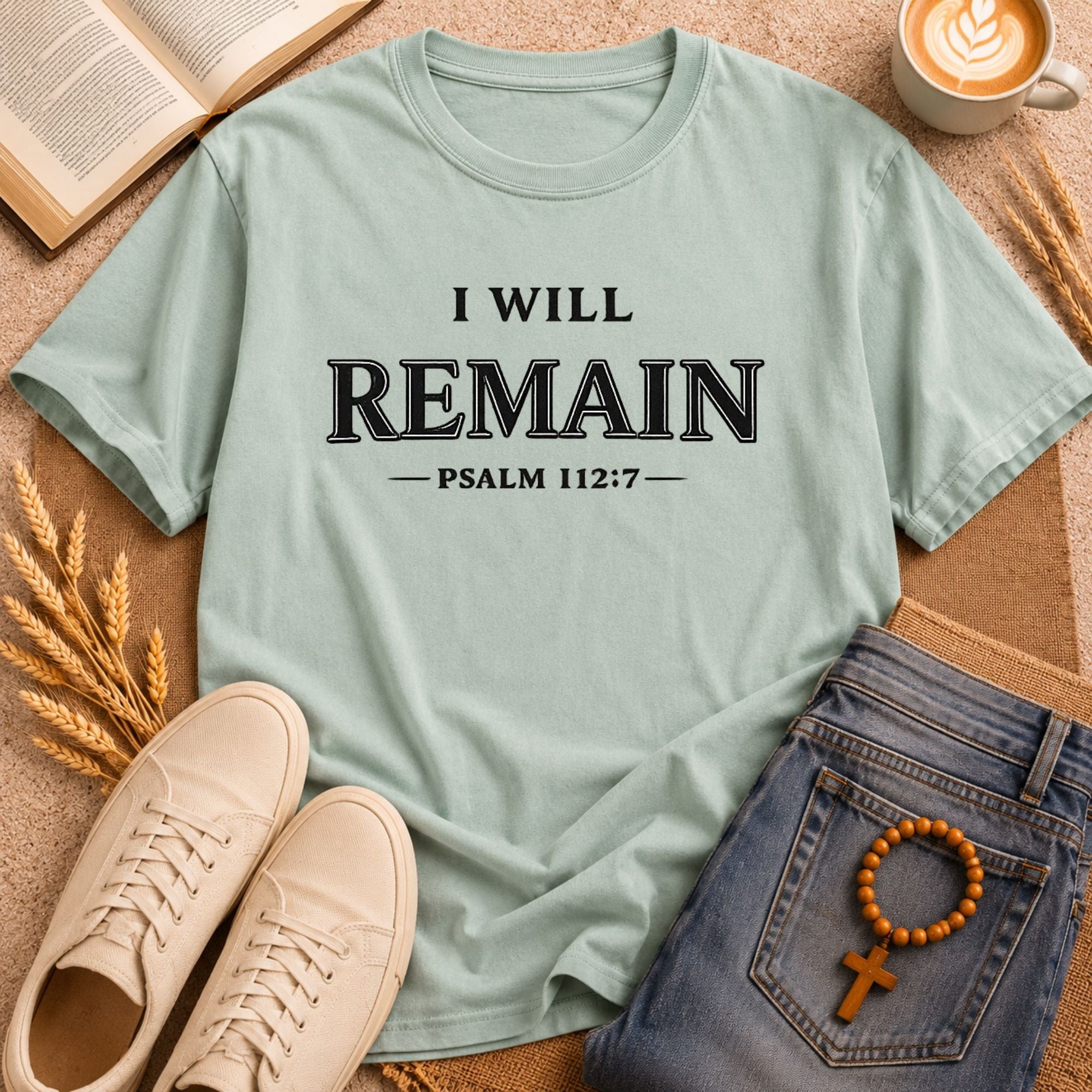 Psalm 112:7 Bible verse t-shirt I Will Remain bold typography faith apparel