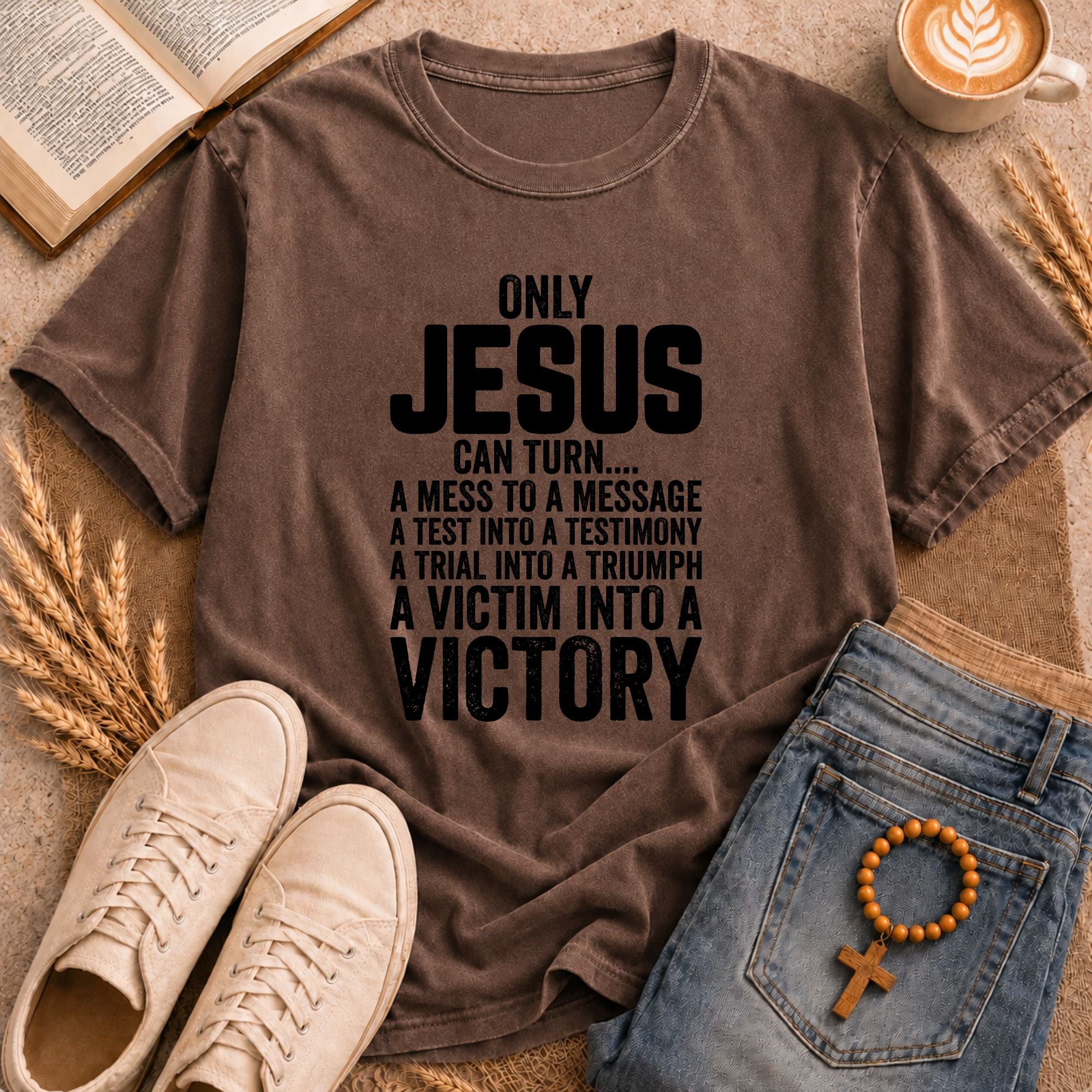 "Only Jesus" mess message testimony triumph victory graphic tee – inspirational religious apparel gift idea